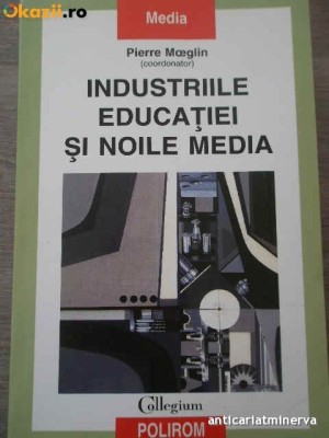 d1 Industriile Educatiei Si Noile Media - Pierre Moeglin foto