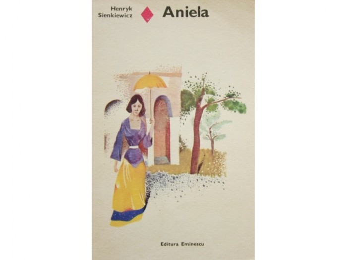 HENRYK SIENKIEWICZ -ANIELA,EDITURA EMINESCU 1975,COLECTIA ROMANUL DE DRAGOSTE,STARE BUNA