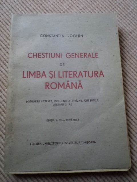 chestiuni generale de limba si literatura romana c. loghin 1945 timisoara banat