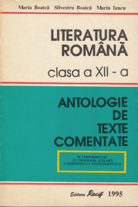 Literatura romana. Clasa a XII-a. Antologie de texte comentate - M. Boatca