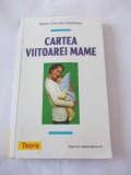 CARTEA VIITOAREI MAME - Marie-Claude Delahaye