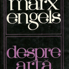 MARX ENGELS-DESPRE ARTA,CARTONATA,EDITURA POLITICA1966,630 PAG,APROAPE NOUA