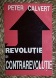 Peter Calvert REVOLUTIE SI CONTRAREVOLUTIE Ed. Du Style 1998