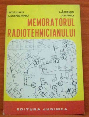 MEMORATORUL RADIOTEHNICIANULUI DE STELIAN LOZNEANU,LACZKO ARPAD,215 PAG,EDITURA JUNIMEA 1985 foto