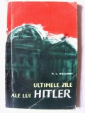 ULTIMELE ZILE ALE LUI HITLER. Din istoria prabusirii Germaniei fasciste, Rozanov, 1963