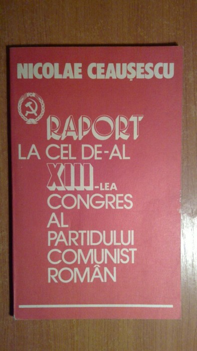 raport la cel de-al 13-lea congres al partidului comunist roman 1984