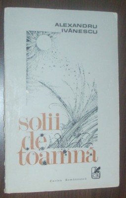 ALEXANDRU IVANESCU - SOLII DE TOAMNA (VERSURI) [editia princeps, 1978 - tiraj 610 ex.] foto