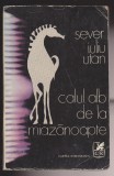 (E635) - SEVER IULIU UTAN - CALUL ALB DE LA MIAZANOAPTE, 1977