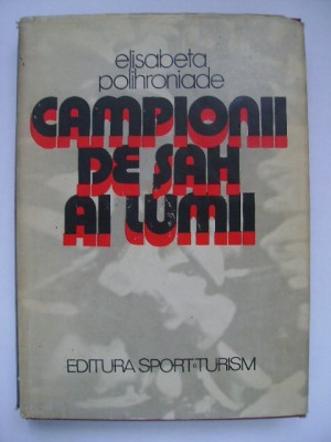 Elisabeta Polihroniade - Campionii de sah ai lumii (vezi detalii pentru livrare in tara) foto