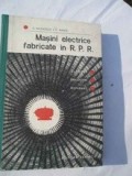 Cumpara ieftin MASINI ELECTRICE FABRICATE IN R.P.R.DE E.NICOLESCU,C.RADUT,TIRAJ MIC, 1965,