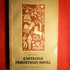 Ion Brad - Cantecele Pamantului Natal -Prima Ed. 1956