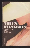 (E793) - MILES FRANKLIN - STRALUCITA MEA CARIERA, 1991