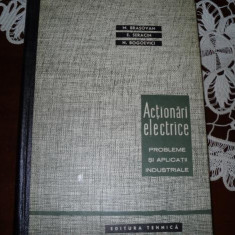 ACTIONARI ELECTRICE PROBLEME SI APLICATII INDUSTRIALE DE M.BRASOVAN,E.SERACIN,N.BOGOEVICI,CARTONATA,EDITURA TEHNICA 1963