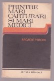 Arcadie Percek - Printre mari carturari si mari medici, Alta editura