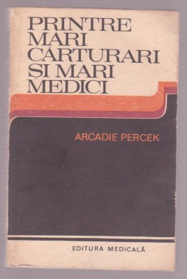 Arcadie Percek - Printre mari carturari si mari medici foto