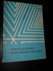 APARATE ELECTRONICE PENTRU MASURARI INDUSTRIALE - AL. POPESCU, A. NICA foto