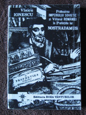 Vlaicu Ionescu - Prabusirea imperiului sovietic si viitorul Romaniei in profetiile lui Nostradamus foto