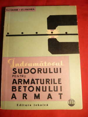 T.Carare - Indrumatorul Sudorului pt.Armaturile Betonului Armat -1965 foto