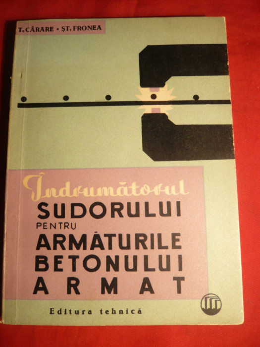 T.Carare - Indrumatorul Sudorului pt.Armaturile Betonului Armat -1965