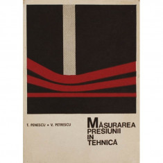 MASURAREA PRESIUNII IN TEHNICA DE T.PENESCU,V.PETRESCU,,TIRAJ MIC