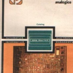 CIRCUITE INTEGRATE ANALOGICE,CATALOG,SERIA PRACTICA,EDITURA TEHNICA 1983