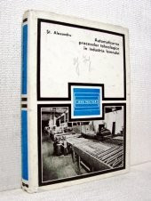 AUTOMATIZAREA PROCESELOR TEHNOLOGICE IN INDUSTRIA LEMNULUI DE ST.ALEXANDRU,SERIA PRACTICA,EDITURA TEHNICA 1971,CARTONATA,432 PAG,STARE FOARTE BUNA foto