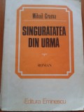 SINGURATATEA DIN URMA - Mihail Crama