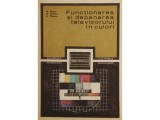 FUNCTIONAREA SI DEPANAREA TELEVIZORULUI IN CULORI DE M.BASOIU M.GAVRILIU,G.PFLANZER,SERIA PRACTICA,EDITURA TEHNICA 1985