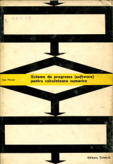 SISTEME DE PROGRAMARE(SOFTWARE)PENTRU CALCULATOARE NUMERICE DE IVAN FLORES,CARTONATA,480 PAG ,EDITURA TEHNICA 1966,STARE FOARTE BUNA foto