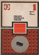 CIRCUITE INTEGRATE LINIARE MANUAL DE UTILIZARE VOL I,SERIA PRACTICA,EDITURA TEHNICA 1979 foto