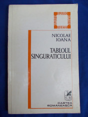 NICOLAE IOANA - TABLOUL SINGURATICULUI ( CULEGERE DE POEZII ) - BUCURESTI - EDITIA I- A - 1979 - AUTOGRAF SI DEDICATIE foto