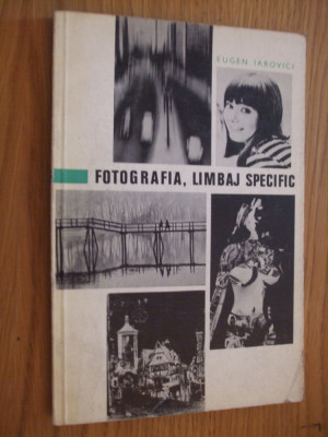 FOTOGRAFIA, LIMBAJ SPECIFIC -- Eugen Iarovici -- [ 1971, 87 p. + ilustratii in anexa ] foto