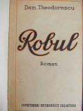 DEM.THEODORESCU - ROBUL [ ROMAN ] - BUCURESTI - 1942 *, Alta editura
