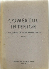 COMERTUL INTERIOR, CULEGERE DE ACTE NORMATIVE, VOL. II foto