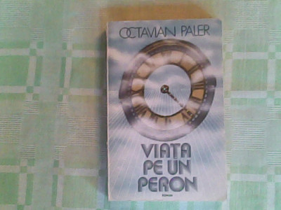 Viata pe un peron-Octavian Paler foto