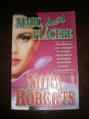 Nimic, decit placere - Nora Roberts foto