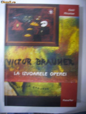 VICTOR BRAUNER -La izvoarele operei -album foto