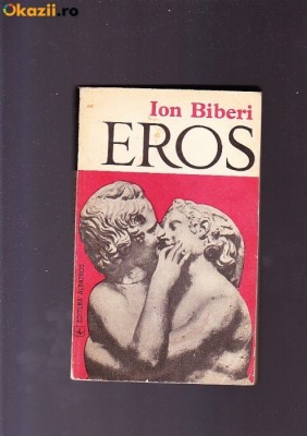 EROS DE ION BIBERI,EDITURA ALBATROS 1974,245 PAG+ILUSTRATII,STARE BUNA foto