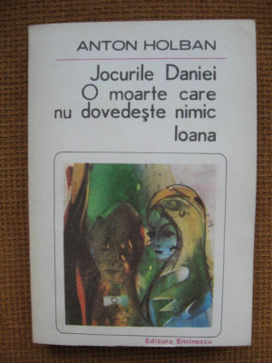 Anton Holban - Jocurile Daniei. O moarte care nu dovedeste nimic. Ioana foto