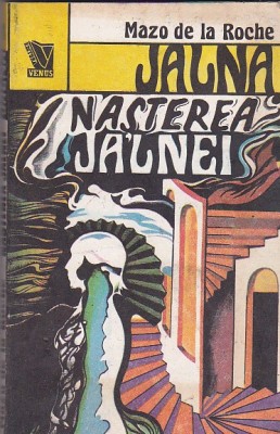 Mazo de la Roche - Jalna ( vol 11 ) - Nasterea Jalnei foto