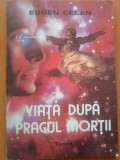 VIATA DUPA PRAGUL MORTII - Eugen Celan