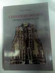 CATOLICII DIN MOLDOVA -Universul culturii populare (album) -Ion H.Ciubotaru foto