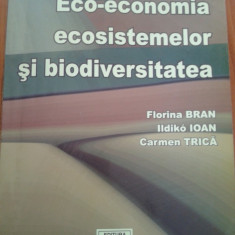 ECO-ECONOMIA ECOSISTEMELOR SI BIODIVERSITATEA - F. Bran, Ildiko Ioan, C. Trica