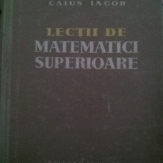 Lectii de matematici superioare-Caius Iacob,1959