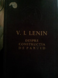 V.I Lenin-Despre constructia de partid,Bucuresti 1961
