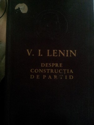 V.I Lenin-Despre constructia de partid,Bucuresti 1961 foto