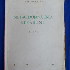 I.D. PIETRARI - NE FAC DOJANA GREA STRABUNII (POEME) - ED. 1-A ,1940 ,AUTOGRAF *