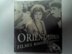 ORIENT EXPRES - FILMUL ROMANESC SI FILMUL BALCANIC - MARIAN TUTUI foto