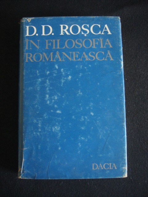 D. D. ROSCA IN FILOSOFIA ROMANEASCA. STUDII (1979, editie cartonata) |  Okazii.ro