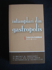 INTAMPLARI DIN GASTROPOLIS* 14 MARTURII SI INVESTIGATII DE NEUITAT DIN CETATEA IDEALA A GASTRONOMILOR SI GASTROFILILOR {stare impecabila} foto